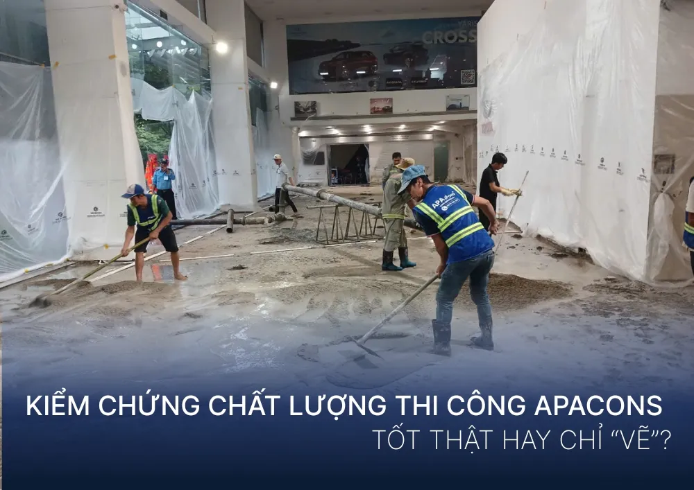 Chất Lượng Thi Công APACONS: Tốt Thật Hay “Vẽ”?